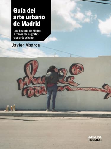 Guía del arte urbano de Madrid: Una historia de Madrid a través de su grafiti y su arte urbano (Guías Singulares)